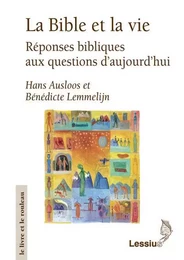 La Bible et la vie - Réponses bibliques aux questions d'aujourd'hui