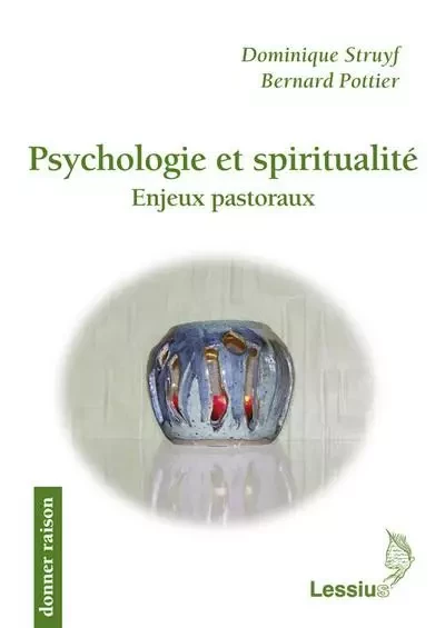 Psychologie et spiritualité - Enjeux pastoraux - BERNARD POTTIER, Dominique Struyf - LESSIUS