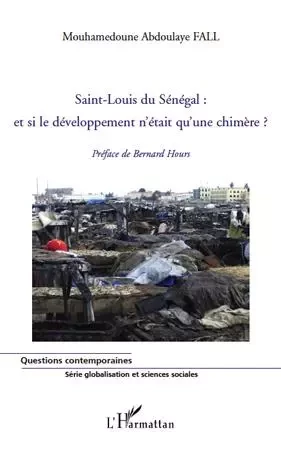 Saint-Louis du Sénégal : et si le développement n'était qu'une chimère ? - Mouhamedoune Abdoulaye Fall - Editions L'Harmattan