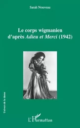 Le corps wigmanien d'après <em>Adieu et Merci</em> (1942)