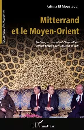 Mitterrand et le Moyen-Orient - Fatima El Moustaoui - Editions L'Harmattan