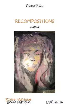 RECOMPOSITIONS ROMAN - Oumar Faye - Editions L'Harmattan