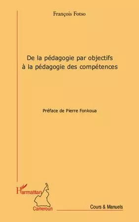 De la pédagogie par objectifs à la pédagogie des compétences - François Fotso - Editions L'Harmattan