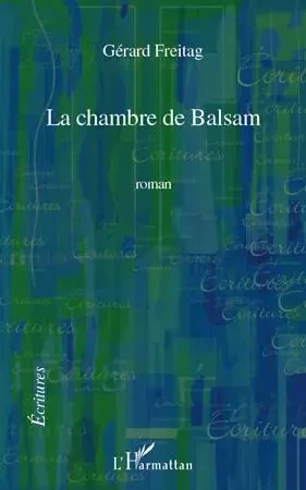 La chambre de Balsam - Gérard Freitag - Editions L'Harmattan