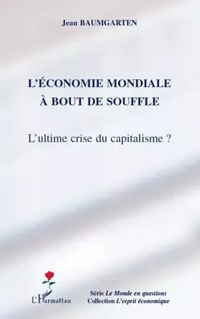 L'économie mondiale à bout de souffle - Jean Baumgarten - Editions L'Harmattan