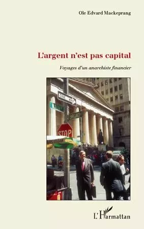 L'argent n'est pas capital - Ole Edvard Mackeprang - Editions L'Harmattan