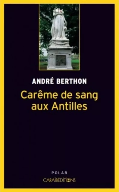 Carême de sang aux Antilles - roman policier -  - CARAIBEDITIONS