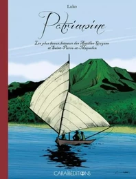 PATRIMOINE LES PLUS BEAUX BATEAUX DES ANTILLES GUYANE ET SAINT PIERRE ET MIQUELON