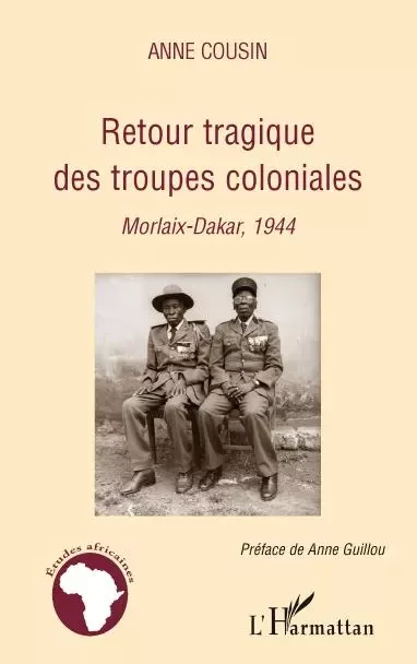 Retour tragique des troupes coloniales - Anne Cousin - Editions L'Harmattan