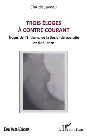 Trois éloges à contre courant - Claude Javeau - Editions L'Harmattan