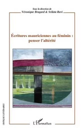 Ecritures mauriciennes au féminin : penser l'altérité