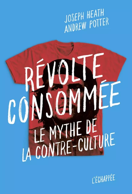 Révolte consommée - Joseph Heath, Andrew Potter - L'Échappée