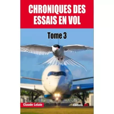 Chroniques des essais en vol - Tome 3 - Claude Lelaie - JPO