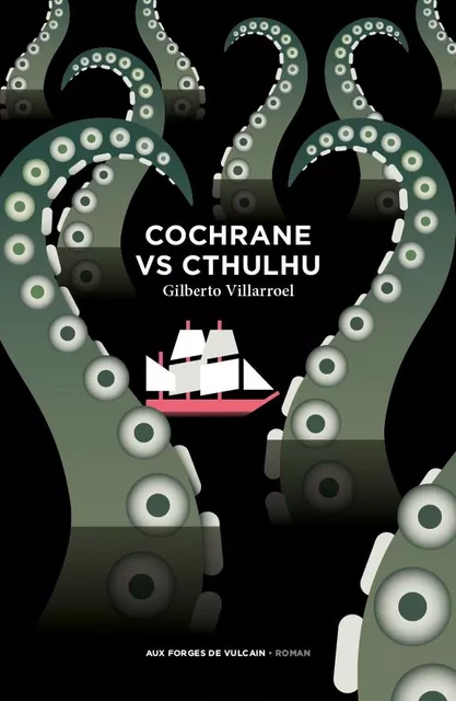 Cochrane vs Cthulhu - Gilberto Villarroel - AUX FORGES DE VULCAIN