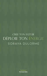 Crée ton futur, déploie ton énergie