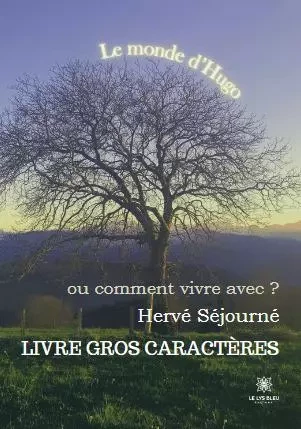 Le monde d’Hugo - ou comment vivre avec ? - GC - 20 - Herve Sejourne - LE LYS BLEU