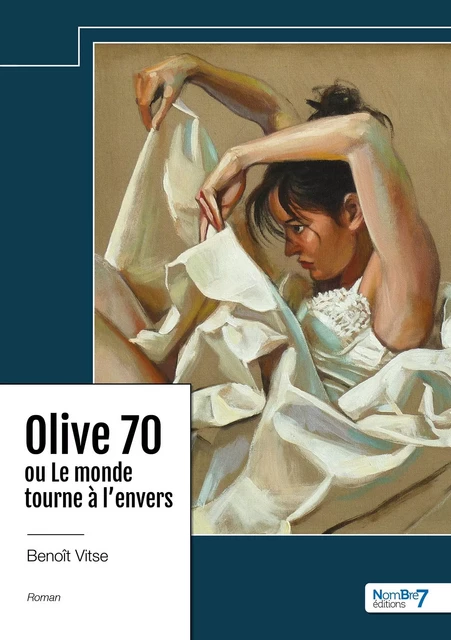 Olive 70 ou Le monde tourne à l'envers - Benoît Vitse - NOMBRE 7