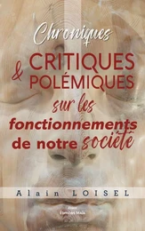 Chroniques – Critiques & polémiques sur les fonctionnements de notre société