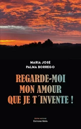 Regarde moi mon amour que je t'invente !