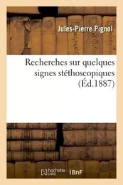 Recherches sur quelques signes stéthoscopiques