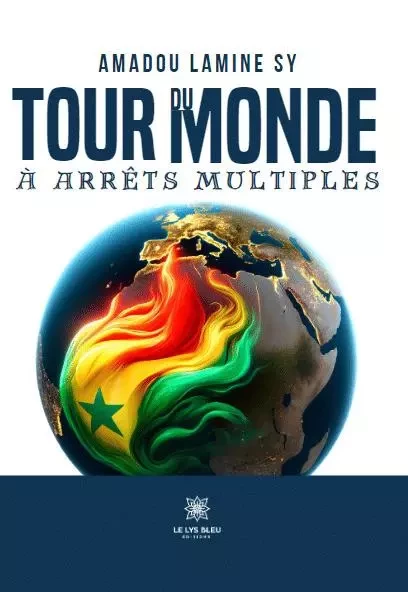 Tour du monde à arrêts multiples - Amadou Lamine Sy - LE LYS BLEU