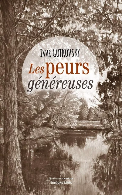 Les peurs généreuses - Ivar Gotkovsky - MAIA