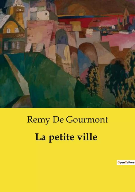 La petite ville - Remy De Gourmont - CULTUREA