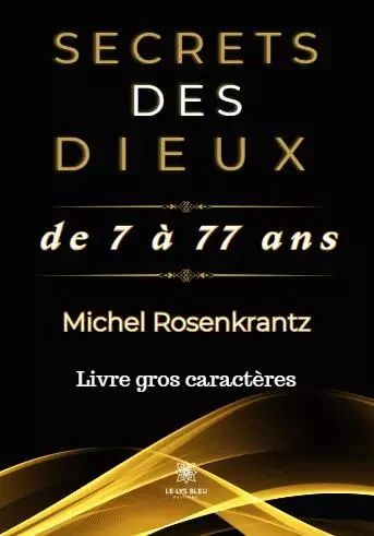 Secrets des dieux de 7 à 77 ans - GC-20 - Michel Rosenkrantz - LE LYS BLEU