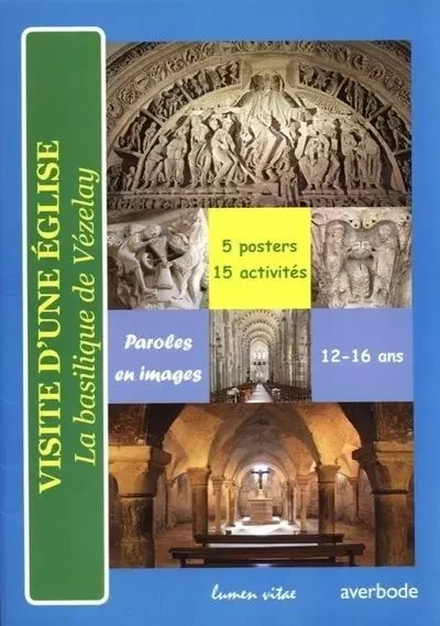 Visite d'une Eglise - La basilique de Vézelay (5 posters, 15 activités) - Christine Bergano - LUMEN VITAE