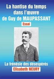 La hantise du temps dans l'oeuvre de Guy de MAUPASSANT - Essai