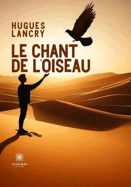 Le chant de l’oiseau - Hugues Lancry - LE LYS BLEU