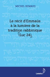 Le récit d'Emmaüs à la lumière de la tradition rabbinique (Luc 24)