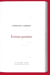 Stéphane Lambert. Écriture première