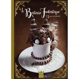 Le bestiaire fantastique & autres contes gourmands