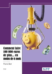 Comment faire 100 000 euros de plus... en moins de 6 mois