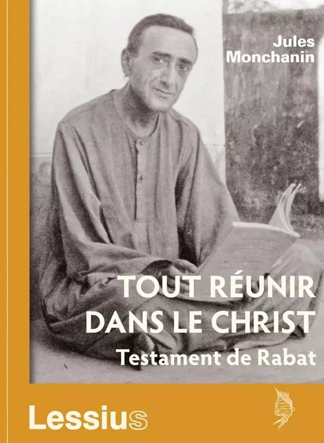 Tout réunir dans le Christ - Testament de Rabat - Jules Monchanin - LESSIUS