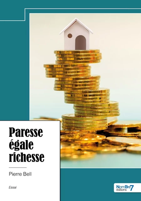 Paresse égale richesse -  Pierre Bell - NOMBRE 7