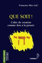 Que soit ! L'idée de création comme don à la pensée