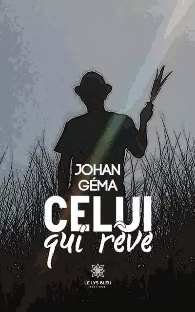 Celui qui rêve - Johan Gema - LE LYS BLEU