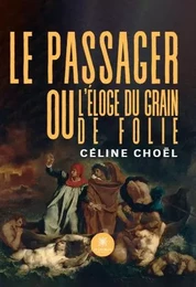 Le passager ou l’éloge du grain de folie