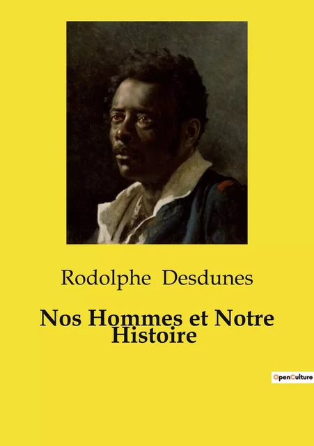 Nos Hommes et Notre Histoire - Rodolphe Desdunes - CULTUREA