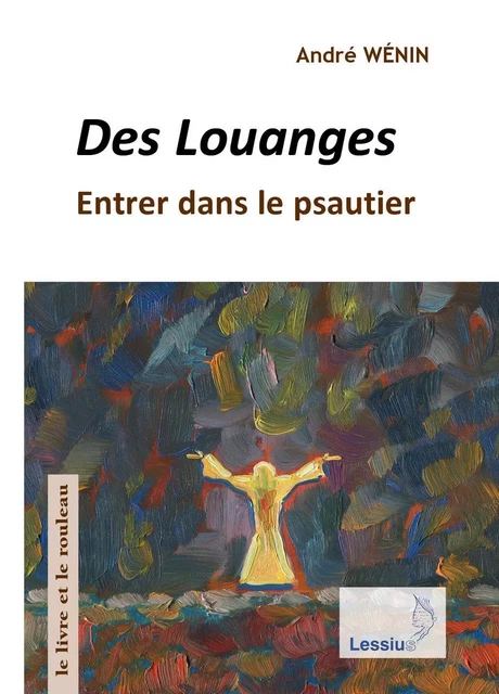 Des louanges - André Wénin - LESSIUS