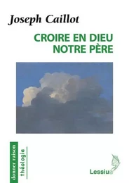 Croire en Dieu notre Père