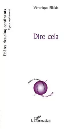 Dire cela - Véronique Saint-Aubin Elfakir - Editions L'Harmattan