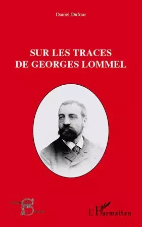 Sur les traces de Georges Lommel - Daniel Dufour - Editions L'Harmattan