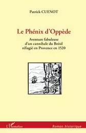 PHENIX D'OPPEDE AVENTURE FABULEUSE D'UN CANNIBALE DU BRESIL