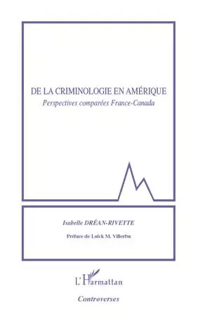 De la criminologie en Amérique - Isabelle Drean-Rivette - Editions L'Harmattan