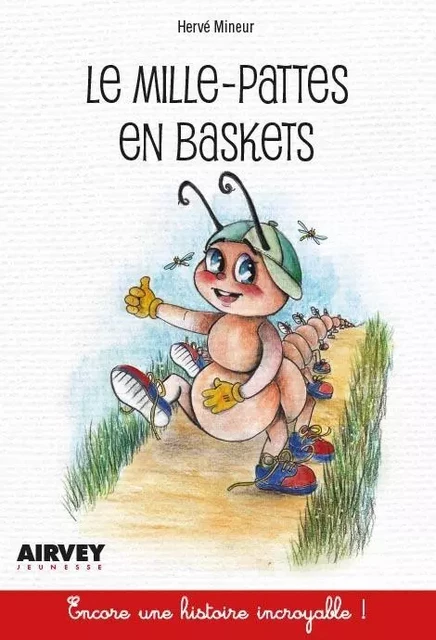 Le mille-pattes en baskets - Hervé Mineur - AIRVEY