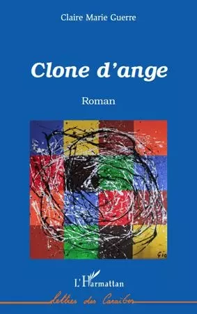 Clone d'ange - Claire Marie Guerre - Editions L'Harmattan