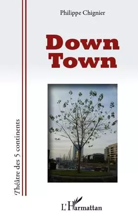 Down Town - Philippe Chignier - Editions L'Harmattan